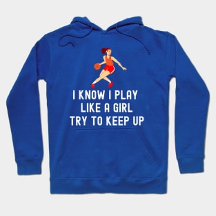 I Play Like A Girl Basketball Quotes Funny Hoodie